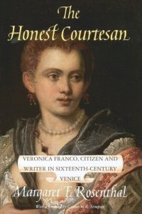 cover of the book The Honest Courtesan: Veronica Franco, Citizen and Writer in Sixteenth-Century Venice