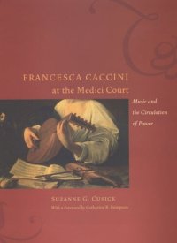 cover of the book Francesca Caccini at the Medici Court: Music and the Circulation of Power