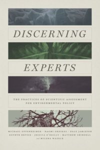 cover of the book Discerning Experts: The Practices of Scientific Assessment for Environmental Policy