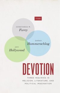 cover of the book Devotion: Three Inquiries in Religion, Literature, and Political Imagination