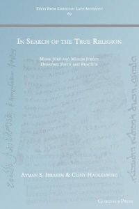 cover of the book In Search of the True Religion: Monk Jurjī and Muslim Jurists Debating Faith and Practice