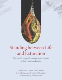 cover of the book Standing between Life and Extinction: Ethics and Ecology of Conserving Aquatic Species in North American Deserts