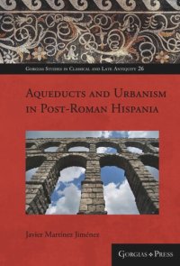 cover of the book Aqueducts and Urbanism in Post-Roman Hispania