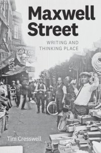 cover of the book Maxwell Street: Writing and Thinking Place