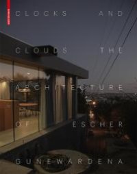 cover of the book Clocks and Clouds: The Architecture of Escher GuneWardena