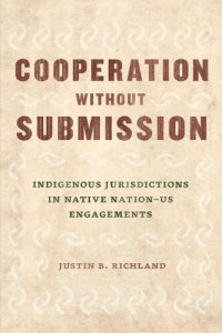 cover of the book Cooperation without Submission: Indigenous Jurisdictions in Native Nation–US Engagements