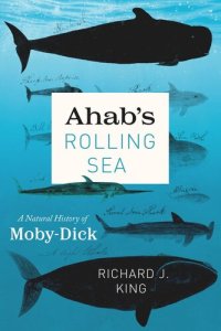 cover of the book Ahab's Rolling Sea: A Natural History of "Moby-Dick"