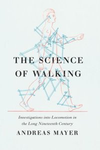 cover of the book The Science of Walking: Investigations into Locomotion in the Long Nineteenth Century