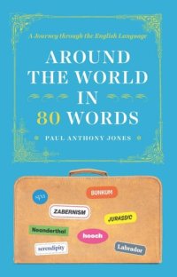 cover of the book Around the World in 80 Words: A Journey through the English Language