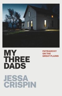 cover of the book My Three Dads: Patriarchy on the Great Plains