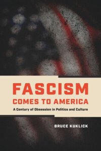 cover of the book Fascism Comes to America: A Century of Obsession in Politics and Culture