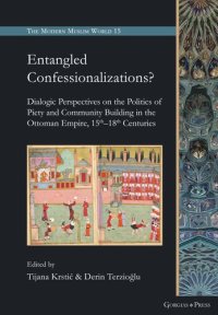 cover of the book Entangled Confessionalizations?: Dialogic Perspectives on the Politics of Piety and Community Building in the Ottoman Empire, 15th18th Centuries