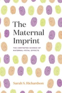 cover of the book The Maternal Imprint: The Contested Science of Maternal-Fetal Effects