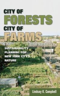 cover of the book City of Forests, City of Farms: Sustainability Planning for New York City’s Nature