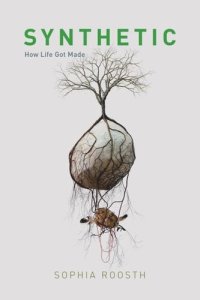 cover of the book Synthetic: How Life Got Made