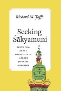 cover of the book Seeking Sakyamuni: South Asia in the Formation of Modern Japanese Buddhism