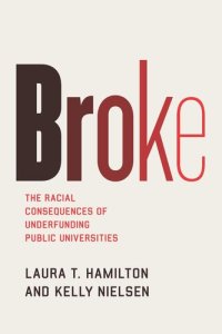 cover of the book Broke: The Racial Consequences of Underfunding Public Universities