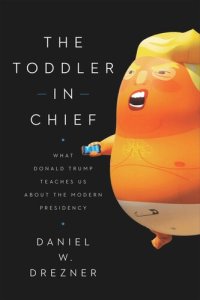 cover of the book The Toddler in Chief: What Donald Trump Teaches Us about the Modern Presidency