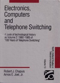 cover of the book Electronics, Computers and Telephone Switching; Volume 2: 1960-1985 of "100 Years of Telephone Switching"