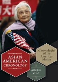 cover of the book Asian American Chronology: Chronologies of the American Mosaic: Chronologies of the American Mosaic