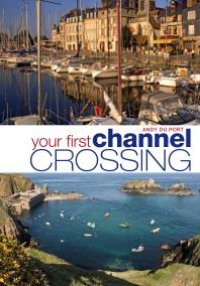 cover of the book Your First Channel Crossing: Planning, Preparing and Executing a Successful Passage, for Sail and Power