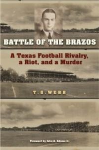 cover of the book Battle of the Brazos: A Texas Football Rivalry, a Riot, and a Murder