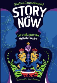 cover of the book Story of Now: Let's Talk about the British Empire