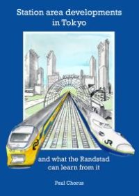 cover of the book Station area developments in Tokyo: And what the Randstad can Learn from it