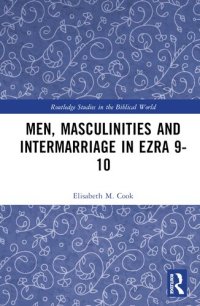 cover of the book Men, Masculinities and Intermarriage in Ezra 9-10 (Routledge Studies in the Biblical World)