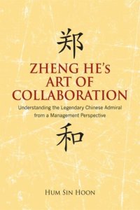 cover of the book Zheng He's Art of Collaboration: Understanding the Legendary Chinese Admiral from a Management Perspective