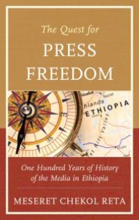 cover of the book The Quest for Press Freedom: One Hundred Years of History of the Media in Ethiopia