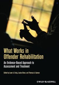 cover of the book What Works in Offender Rehabilitation: An Evidence-Based Approach to Assessment and Treatment