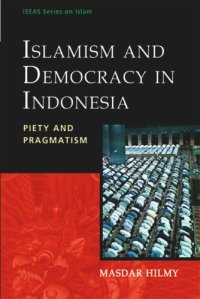 cover of the book Islamism and Democracy in Indonesia: Piety and Pragmatism