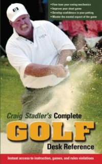 cover of the book Craig Stadler's Complete Golf Desk Reference: Instant Access to Instruction, Games, and Rules Violations