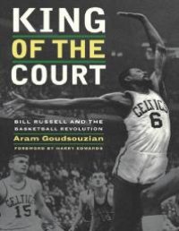 cover of the book King of the Court: Bill Russell and the Basketball Revolution