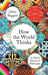 cover of the book How the World Thinks: A Global History of Philosophy