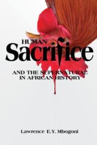 cover of the book Human Sacrifice and the Supernatural in African History