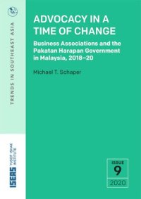 cover of the book Advocacy in a Time of Change: Business Associations and the Pakatan Harapan Government in Malaysia, 2018–20