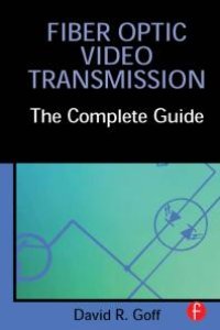 cover of the book Fiber Optic Video Transmission: The Complete Guide