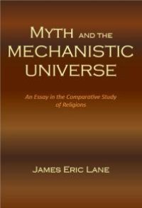 cover of the book Myth and the Mechanistic Universe: An Essay in the Comparative Study of Religions