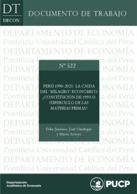 cover of the book Perú 1990-2021: la causa del “milagro” económico ¿Constitución de 1993 o Superciclo de las materias primas?