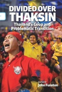 cover of the book Divided Over Thaksin: Thailand's Coup and Problematic Transition