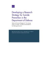 cover of the book Developing a Research Strategy for Suicide Prevention in the Department of Defense: Status of Current Research, Prioritizing Areas of Need, and Recommendations for Moving Forward