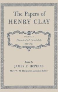 cover of the book The Papers of Henry Clay: Presidential Candidate, 1821-1824