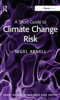 cover of the book A Short Guide to Climate Change Risk