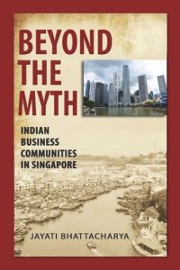 cover of the book Beyond the Myth: Indian Business Communities in Singapore