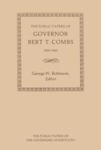 cover of the book The Public Papers of Governor Bert T. Combs: 1959-1963