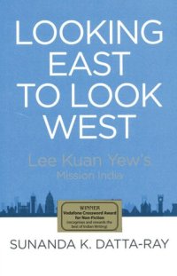 cover of the book Looking East to Look West: Lee Kuan Yew's Mission India