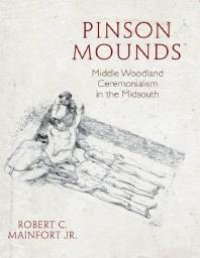 cover of the book Pinson Mounds: Middle Woodland Ceremonialism in the Midsouth