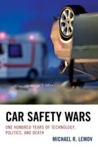 cover of the book Car Safety Wars: One Hundred Years of Technology, Politics, and Death